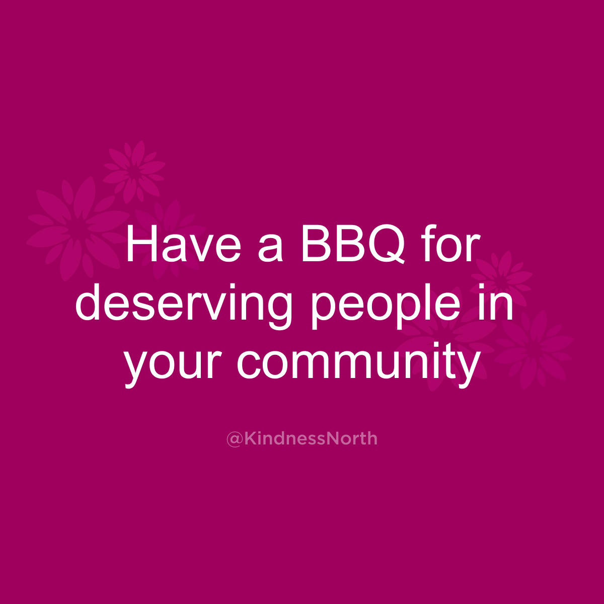 Have a BBQ for deserving people in your community