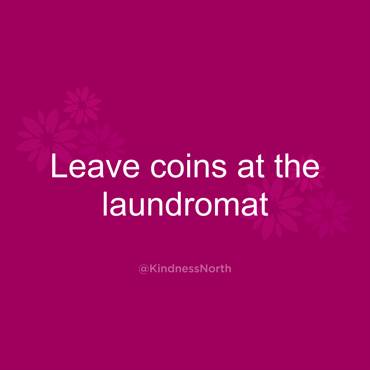 Leave coins at the laundromat