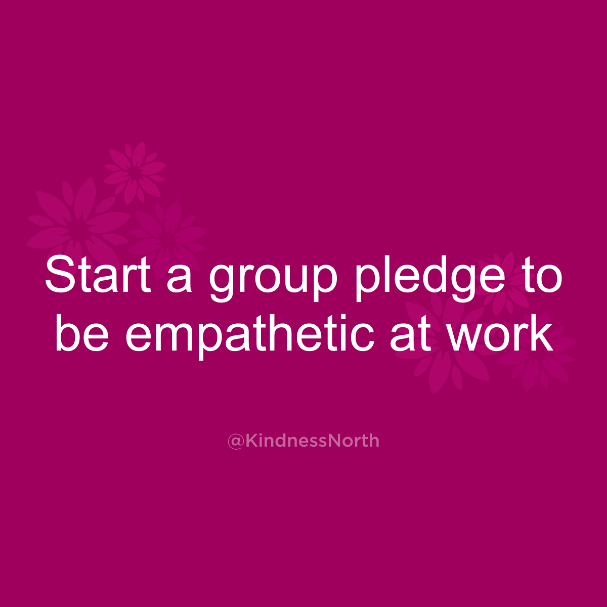 Start a group pledge to be empathetic at work